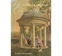 Life in the English Country House: A Social and Architectural History by Mark Girouard (1978) Hardcover