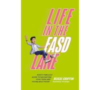 Life in the FASD Lane : Rossi’s Fabulous Guide to Navigating Your Teens and Young Adulthood