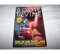Eddie Irvine: Life In The Fast Lane: The Inside Story of the Ferrari Years