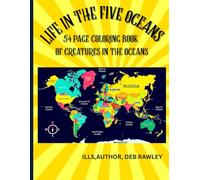 LIFE IN THE FIVE OCEANS: 54 PAGE COLORING BOOK OF CREATURES IN THE OCEANS