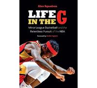 Life in the G: Minor League Basketball and the Relentless Pursuit of the NBA