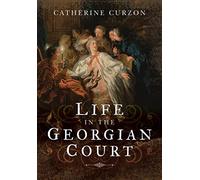 Life in the Georgian Court