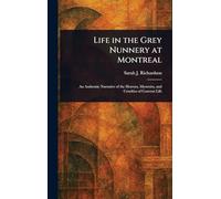 Life in the Grey Nunnery at Montreal