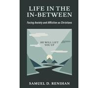 Life in the In-Between: Facing Anxiety and Affliction as Christians