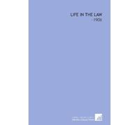 Life in the Law: -1906