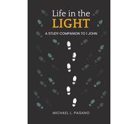 Life in the Light: A Study Companion to 1 John