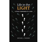 Life in the Light: A Study Companion to 1 John