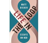 Life in the Loop: Essays on OCD