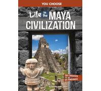 Life in the Maya Civilization: An Interactive Ancient History Adventure (You Choose: Ancient Empires and Civilizations)