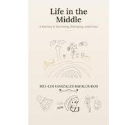 Life in the Middle: A Journey of Becoming, Belonging, and Grace