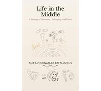 Life in the Middle: A Journey of Becoming, Belonging, and Grace
