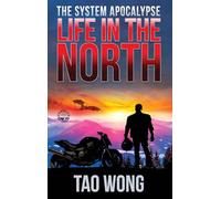 Life in the North: An Apocalyptic LitRPG: A LitRPG Apocalypse: The System Apocalypse: Book 1