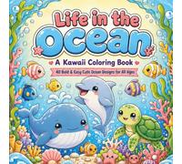 Life in the Ocean: A Kawaii Coloring Book: 40 Bold & Easy Cute Ocean Designs for All Ages, from Kids to Seniors