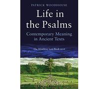 Life in the Psalms: Contemporary Meaning in Ancient Texts: The Mowbray Lent Book 2016