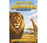 Life in the Savannah A Word Search Book: Large Print Animal and Ecosystem Word Searches with Educational Fun Facts. Relax and Unwind