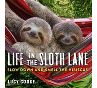 Life in the Sloth Lane : Slow Down and Smell the Hibiscus