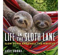 Life in the Sloth Lane : Slow Down and Smell the Hibiscus