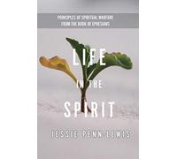 Life in the Spirit: Principles of Spiritual Warfare from the Book of Ephesians