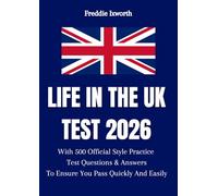 Life in the UK Test 2026: With 500 Official Style Practice Test Questions and Answers - To Ensure You Pass Quickly and Easily (Life in the UK Test 2026 Practice Questions & Study Guide)