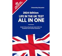 Life in The UK Test All-in-One 2024 Edition: British Citizenship Study Guide With Full Handbook and Practice Questions