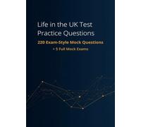 Life in the UK Test Practice Questions 2025-2026: 220 Exam- Style Questions Covering All 5 Chapters Plus 5 Full mock Tests