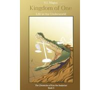 Life in the Underworld: The Chronicles of Kaa the Badarian, Book 3