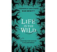 Life in the Wild: Fighting for Faith in a Fallen World