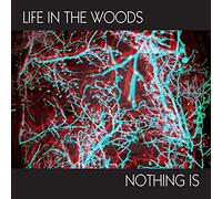Life in the Woods - Nothing Is (7" Limited Edt.) [VINYL]