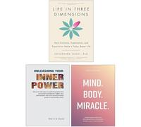 Life in Three Dimensions, Unleashing Your Inner Power & Mind Body Miracle 3 Books Collection Set