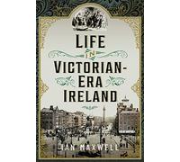 Life in Victorian Era Ireland