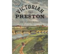 Life in Victorian Preston