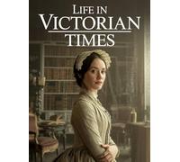Life In Victorian Times