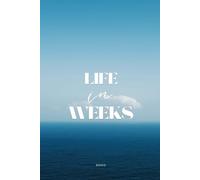Life in Weeks : Blue Sea Paperback Edition: A 10-Year Weekly Reflection Journal | Minimalist Life Calendar Notebook for Goal Setting, Tracking & Personal Growth