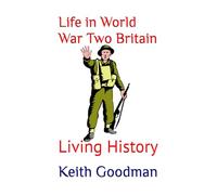 Life in World War Two Britain: Living History