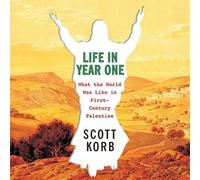 Life in Year One: What the World Was Like in First-Century Palestine