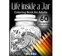 Life Inside A Jar Coloring Book For Adults: Amazing Detailed Coloring Pages Containing Tiny Universes Filled With Miniature Forests, Beautiful Flowers And Animals.
