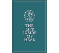 Life Inside My Head Journal Notebook for Thoughts Daily Diary: Brain Logo - Big Ideas, Sketchbook, Log, Planner (Lined Journals)