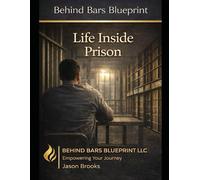Life Inside Prison (Behind Bars Blueprint Series)