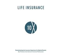 Life Insurance 10X: Revolutionizing the Insurance Experience for Optimal Results