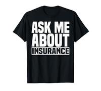 Life Insurance Agent Ask Me About Insurance T-Shirt