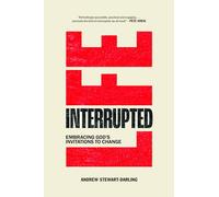 Life, Interrupted : Embracing God's invitations to change