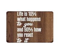 Life Is 10% What Happens to You And 90% How You React to It Customized Metal Signs Rustic Backyard Wall Art Plaques Wall Décor Metal Plaque for Men Living Room Outdoor 8x12 Inch