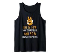 Life is 10% What Others Tell me and 90% German Shepherds Tank Top
