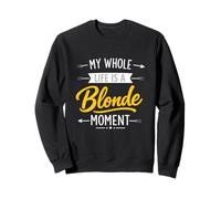 Life Is A Blonde Moment Funny Iconic Gen Z Gag Meme Y2K Slay Sweatshirt