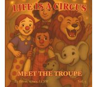 Life Is A Circus: Meet The Troupe: 1