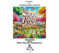 LIFE IS A CROSSWORD PUZZLE: HELPING OUR WAR HEROES VETERANS
