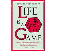Life Is a Game: What Game Design Says about the Human Condition