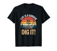 Life is A Garden Dig It Gardening Sunset T-Shirt