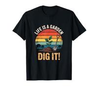 Life is A Garden Dig It Gardening Sunset T-Shirt