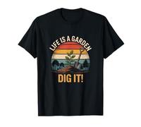 Life is A Garden Dig It Gardening Sunset T-Shirt